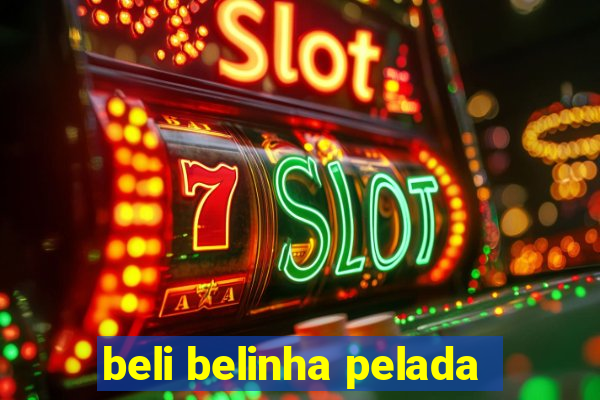 beli belinha pelada